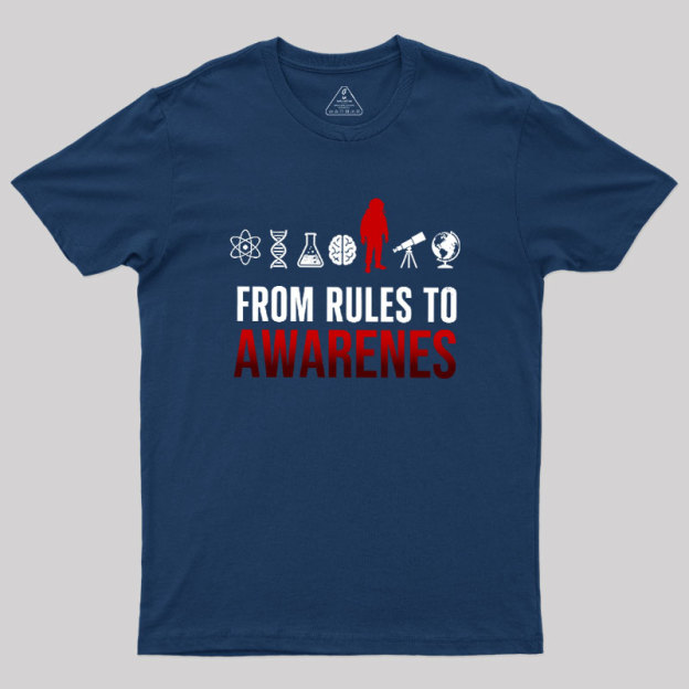 From Rules To Awarenes Geek T-Shirt