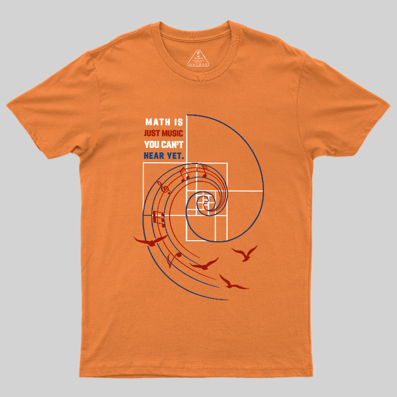Math Is Just Music You Can'T Hear Yet Geek T-Shirt