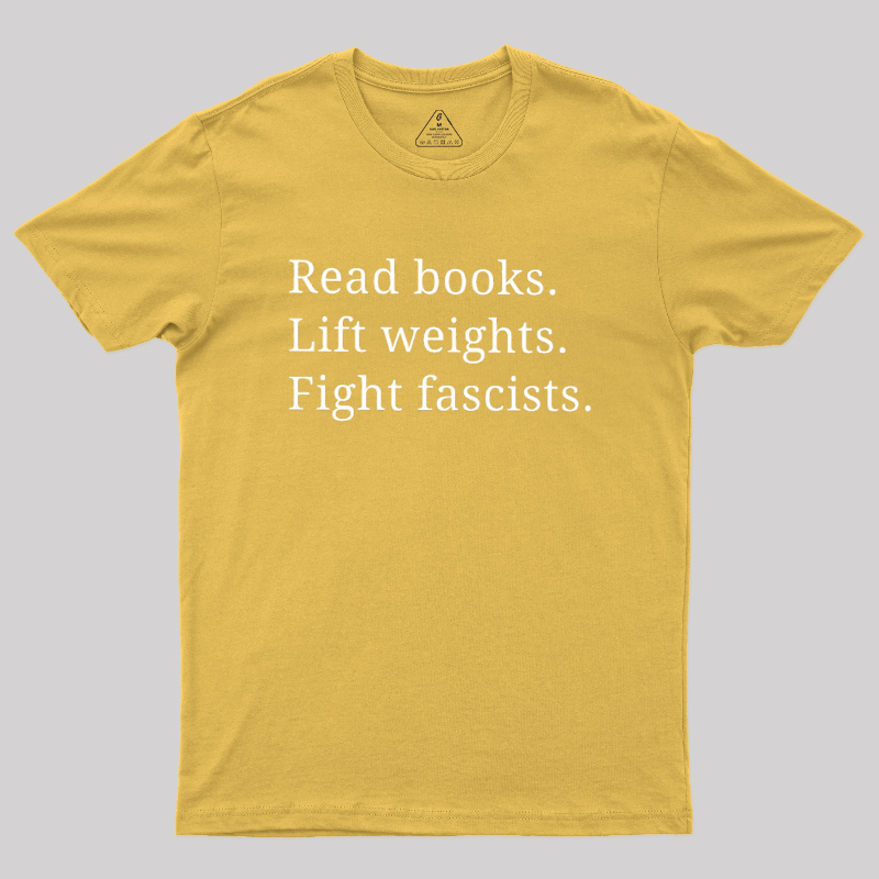 Read Books Lift Weights Fight Fascists Geek T-Shirt