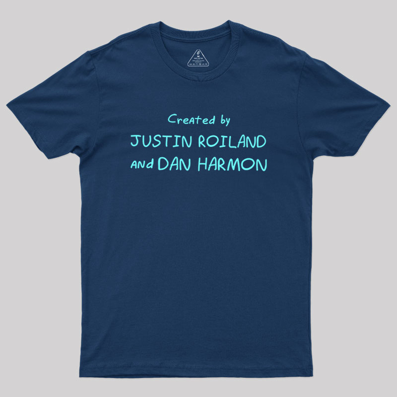 Created by Justin Roiland and Dan Harmon Geek T-Shirt