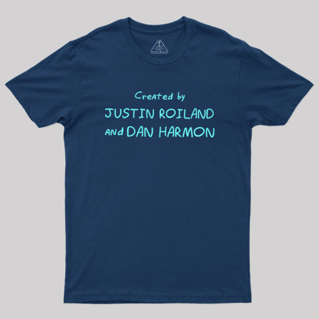 Created by Justin Roiland and Dan Harmon Geek T-Shirt