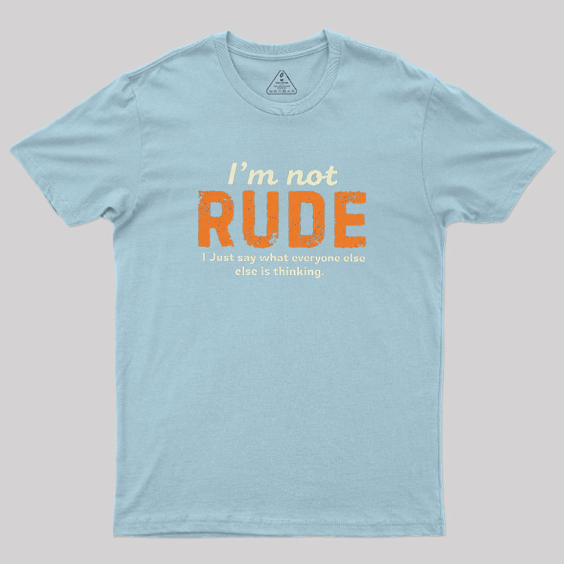 I��m Not Rude Geek T-Shirt