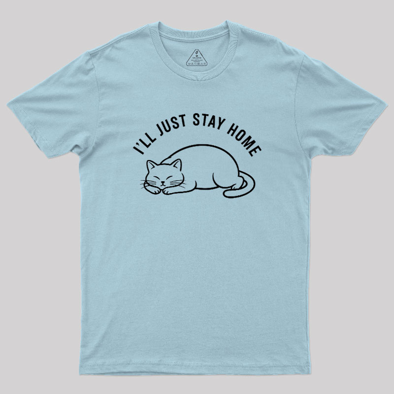 I'll Just Stay Home Geek T-Shirt