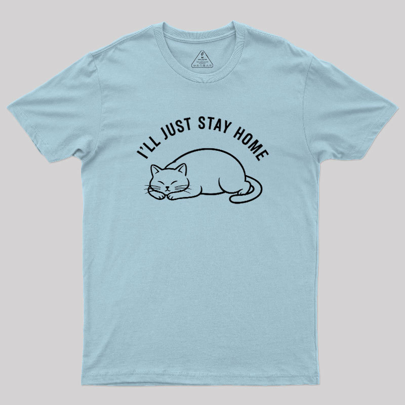 I'll Just Stay Home Geek T-Shirt