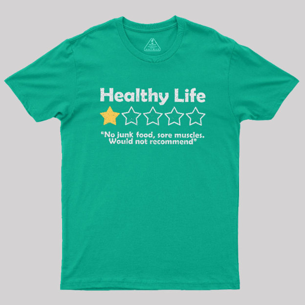 Healthy Life Review Geek T-Shirt