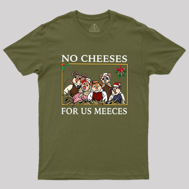 No Cheeses For Us Meeces Geek T-Shirt