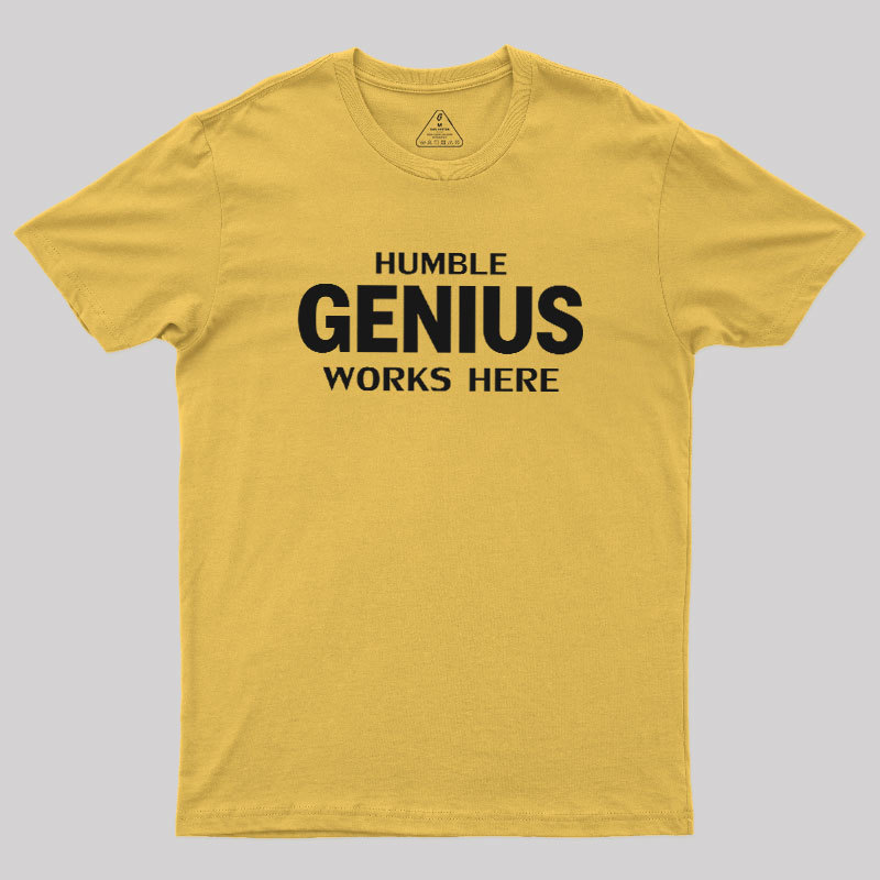 Humble Genius Works Here Geek T-Shirt