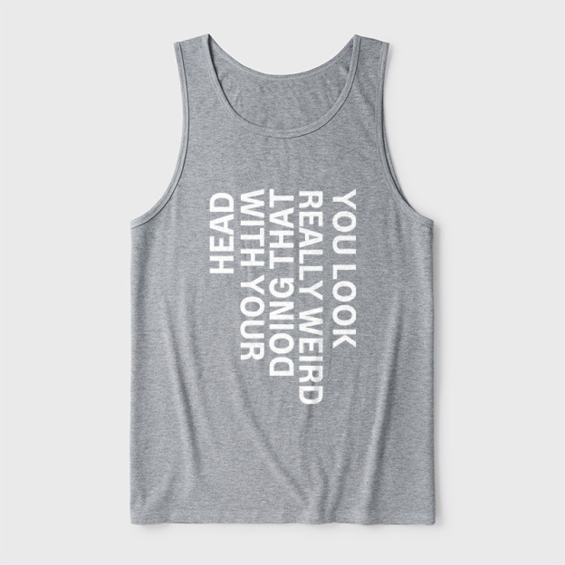 You Look Really Weird Ultra Soft Heather Tank