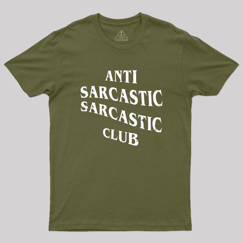 Anti Sarcastic Sarcastic Club Geek T-Shirt