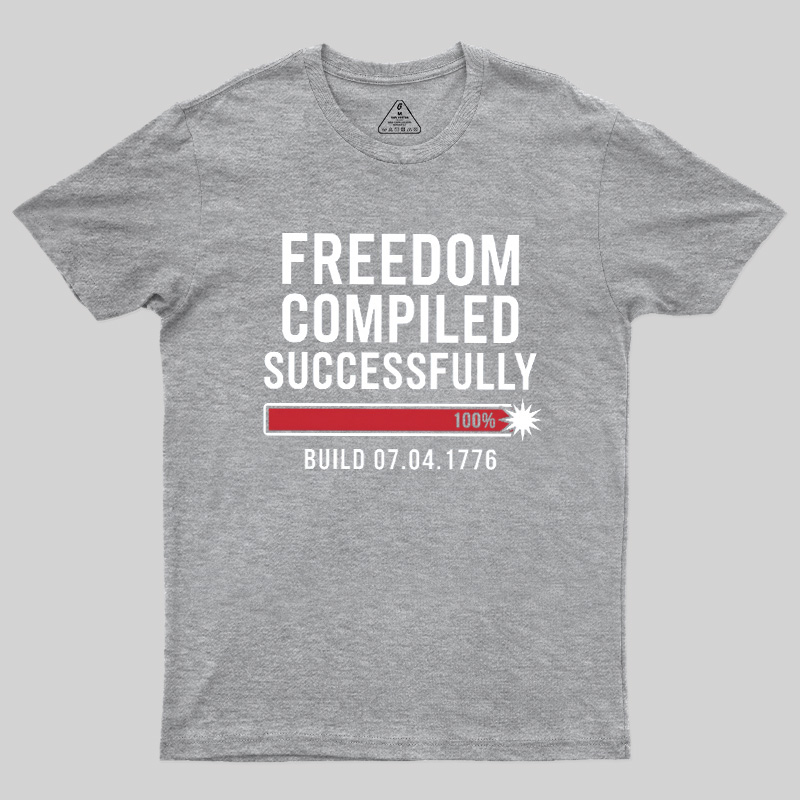 Freedom Compiled Successfully Geek T-Shirt