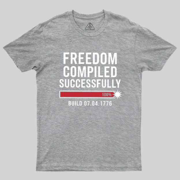 Freedom Compiled Successfully Geek T-Shirt