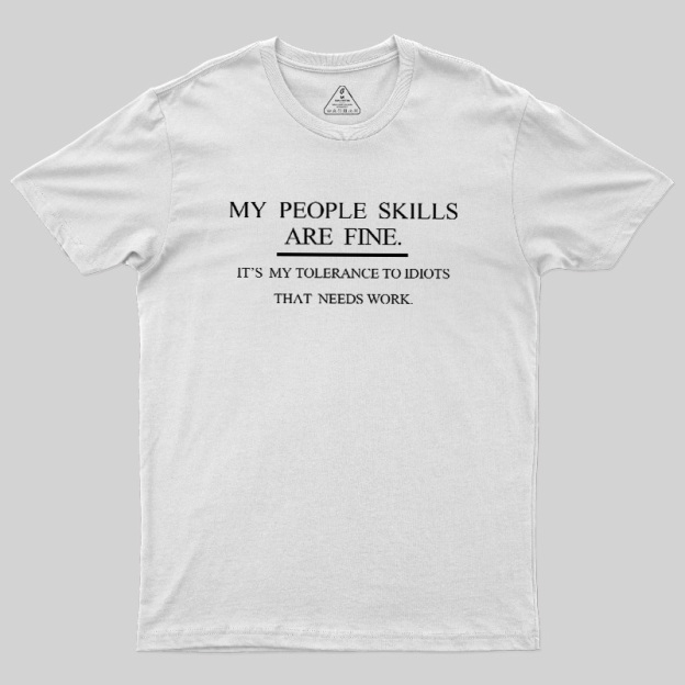 My People Skills Are Fine Geek T-Shirt