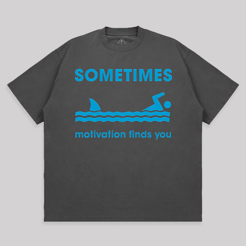 Sometimes Motivation Finds You Unisex Oversized T-shirt