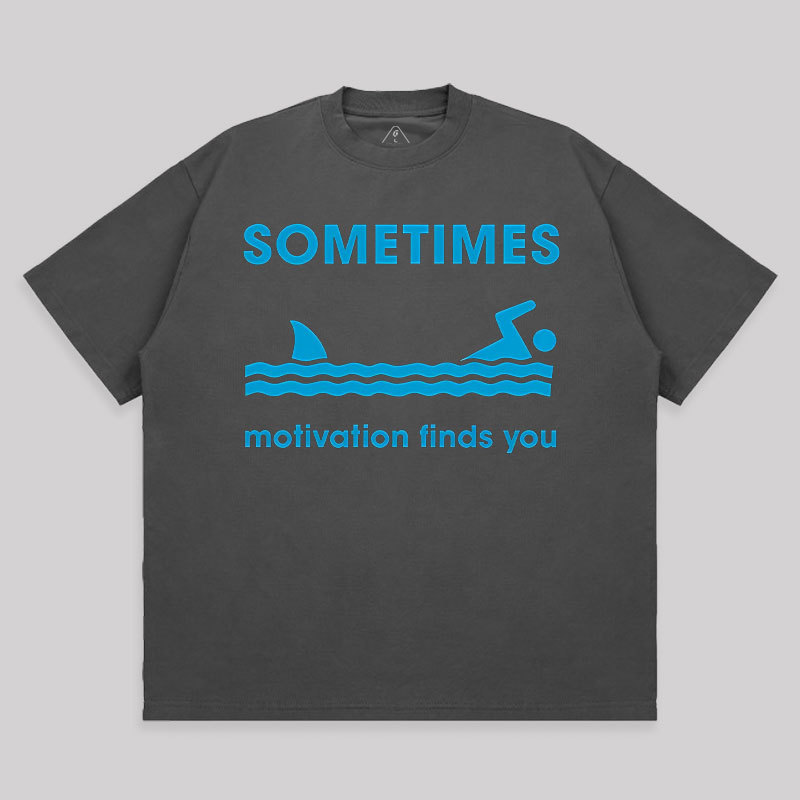 Sometimes Motivation Finds You Unisex Oversized T-shirt