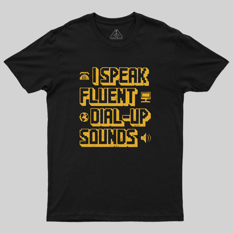 I Speak Fluent Dial-Up Sounds Geek T-Shirt