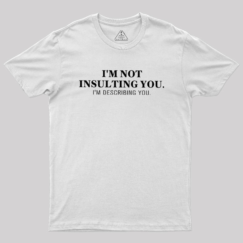I'm Describing You Geek T-Shirt