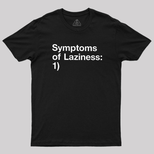 Symptoms of Laziness Geek T-Shirt
