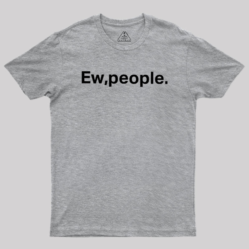Ew People Geek T-Shirt