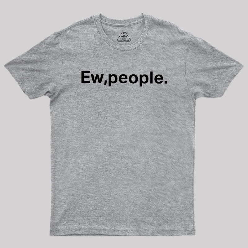 Ew People Geek T-Shirt