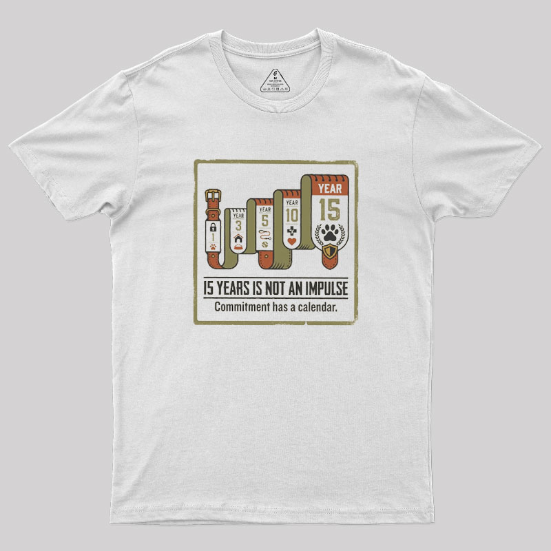 15 Years Is Not An Impulse Geek T-Shirt