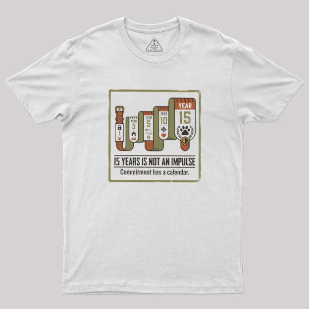 15 Years Is Not An Impulse Geek T-Shirt