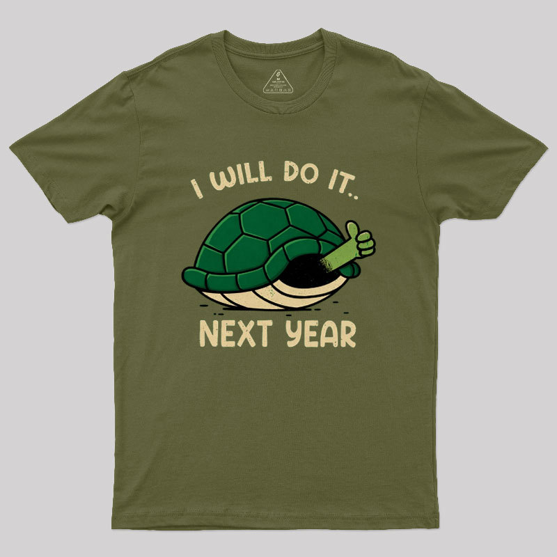 I Will Do It Next Year Geek T-Shirt