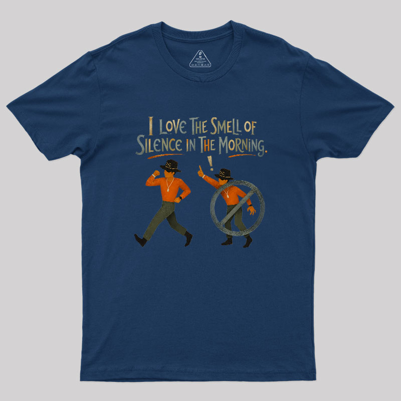 I Love The Smell of Silence In The Morning Geek T-Shirt