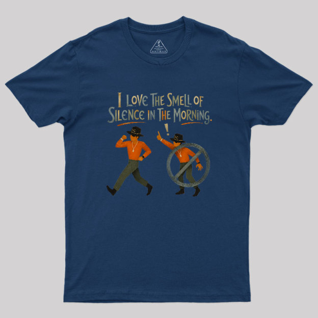I Love The Smell of Silence In The Morning Geek T-Shirt