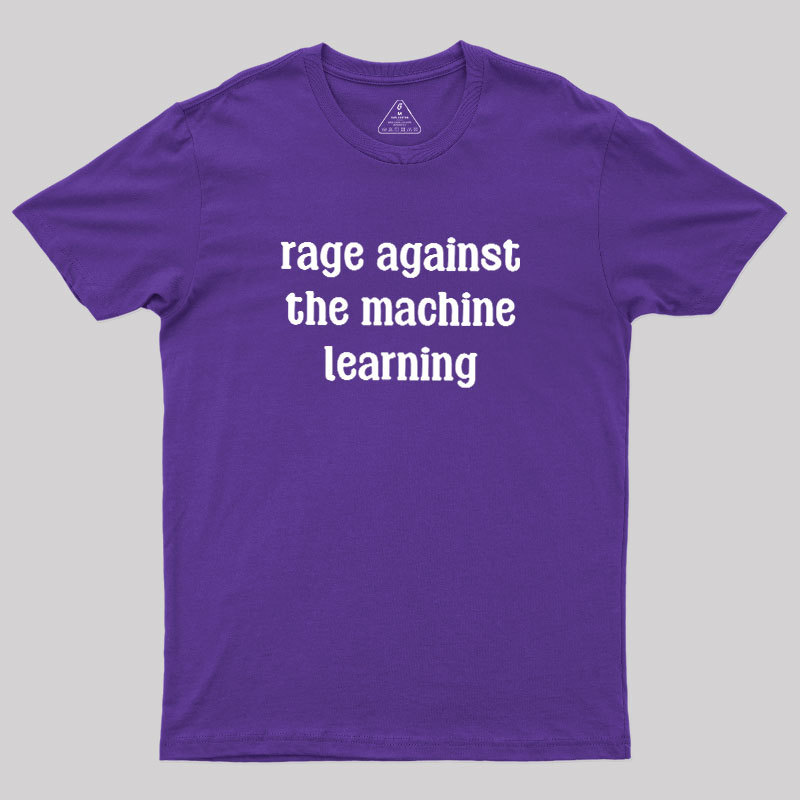 Rage Against the Machine Learning Geek T-Shirt