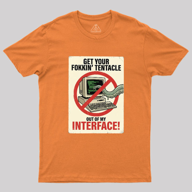 No Tentacles On My Interface Geek T-Shirt
