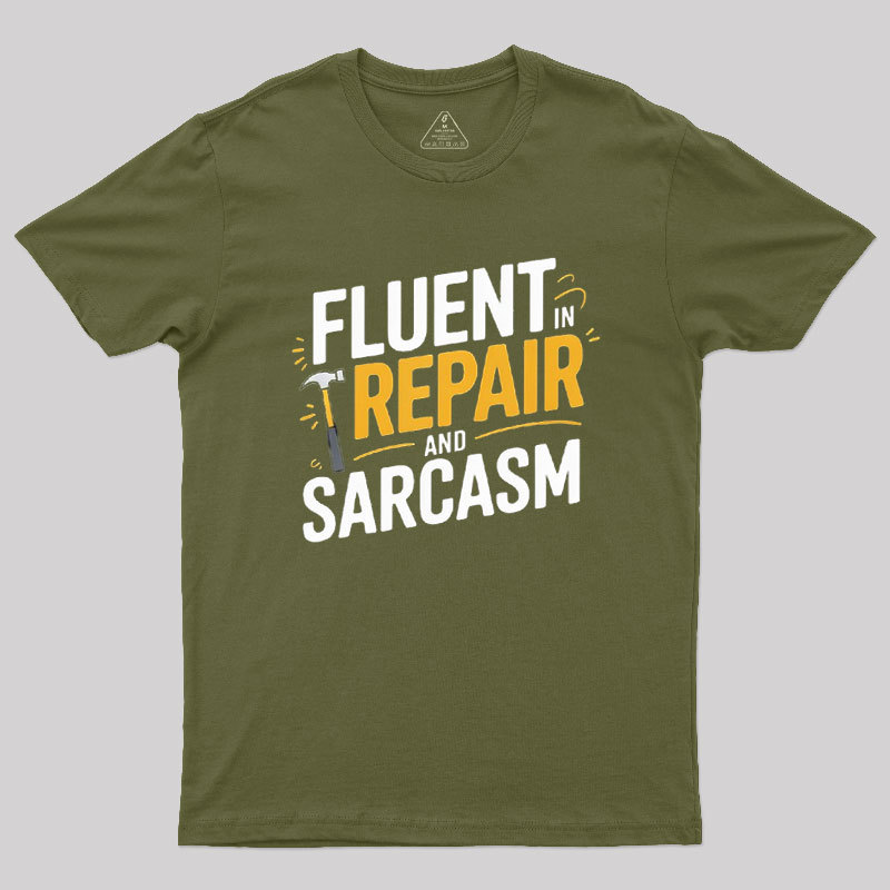 Fluent in Repair and Sarcasm Geek T-Shirt