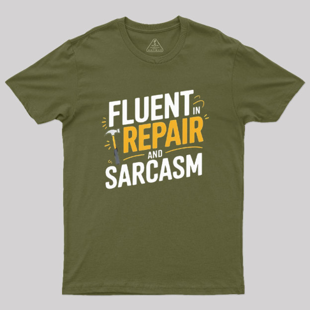 Fluent in Repair and Sarcasm Geek T-Shirt