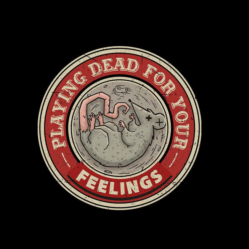 Playing Dead For Your Feelings Geek T-Shirt