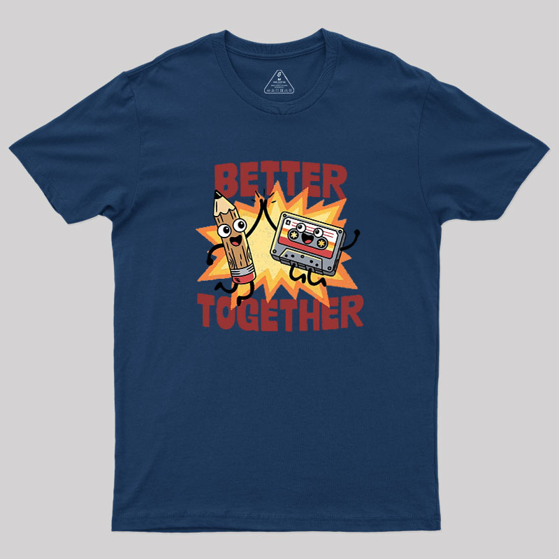 Better Together Geek T-Shirt