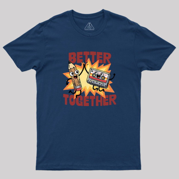 Better Together Geek T-Shirt