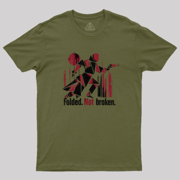 Folded Not Broken Geek T-Shirt