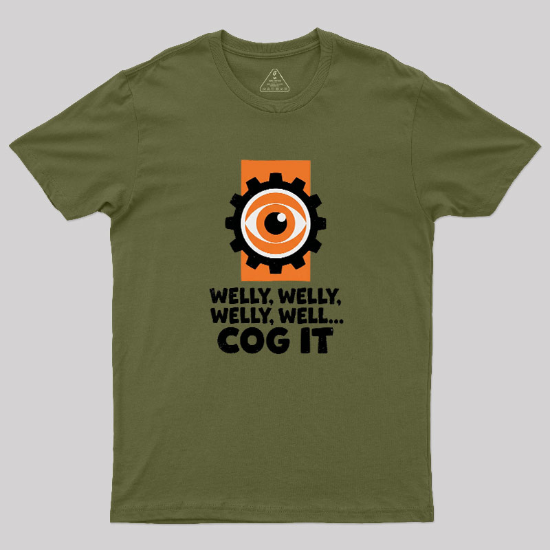 Welly Welly Well Cog It Geek T-Shirt