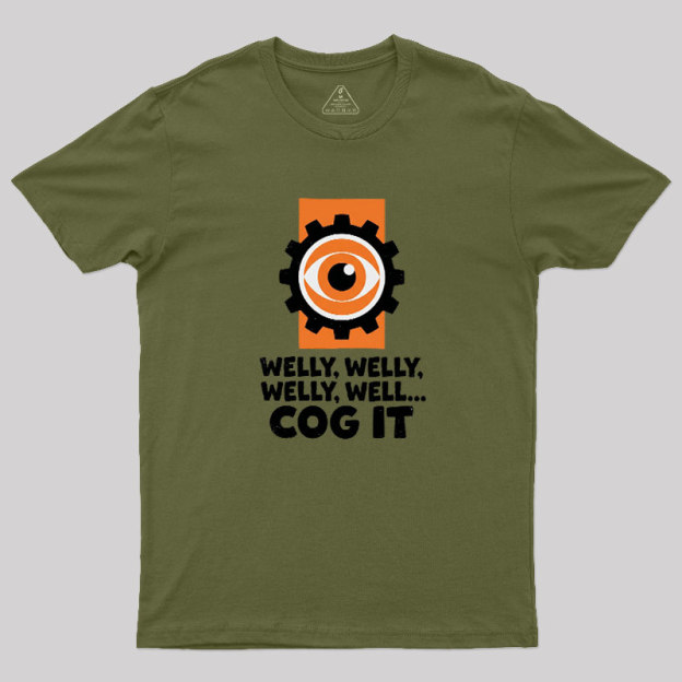Welly Welly Well Cog It Geek T-Shirt