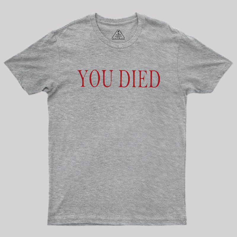 You Died Geek T-Shirt