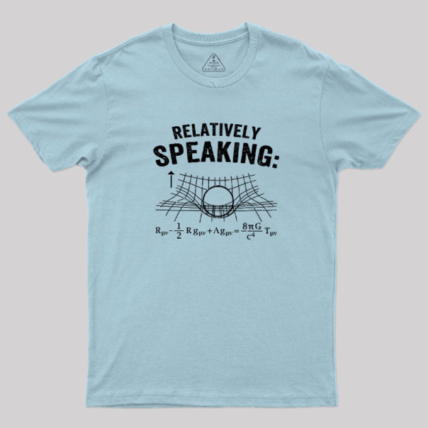 Relatively Speaking Geek T-Shirt