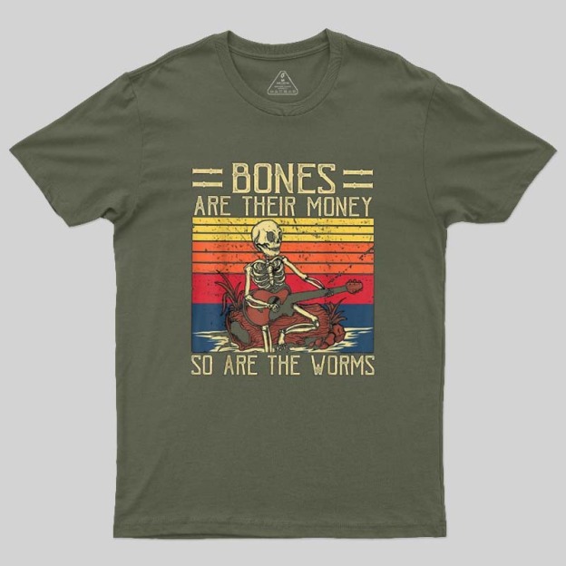 Bones Are Their Money Geek T-Shirt