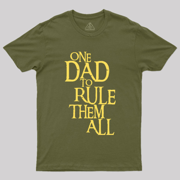 One Dad to Rule Them All Geek T-Shirt
