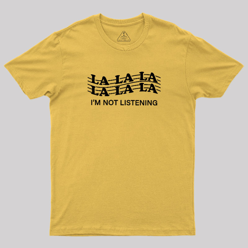 Im?Not?Listening Geek T-Shirt
