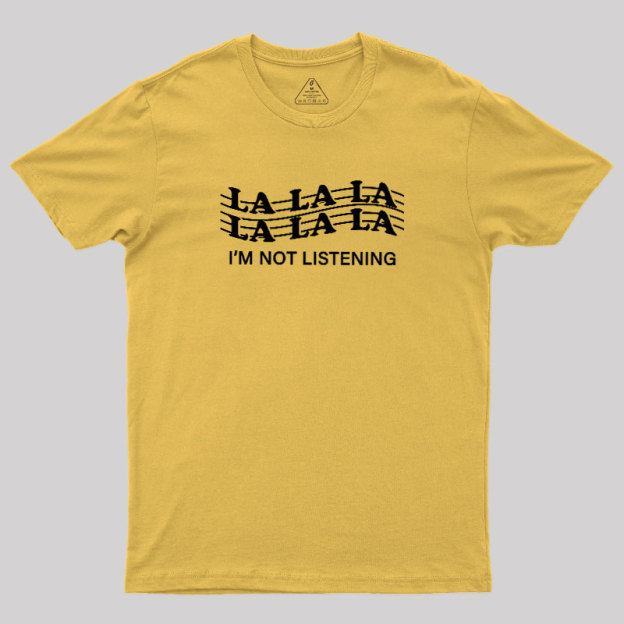 Im?Not?Listening Geek T-Shirt
