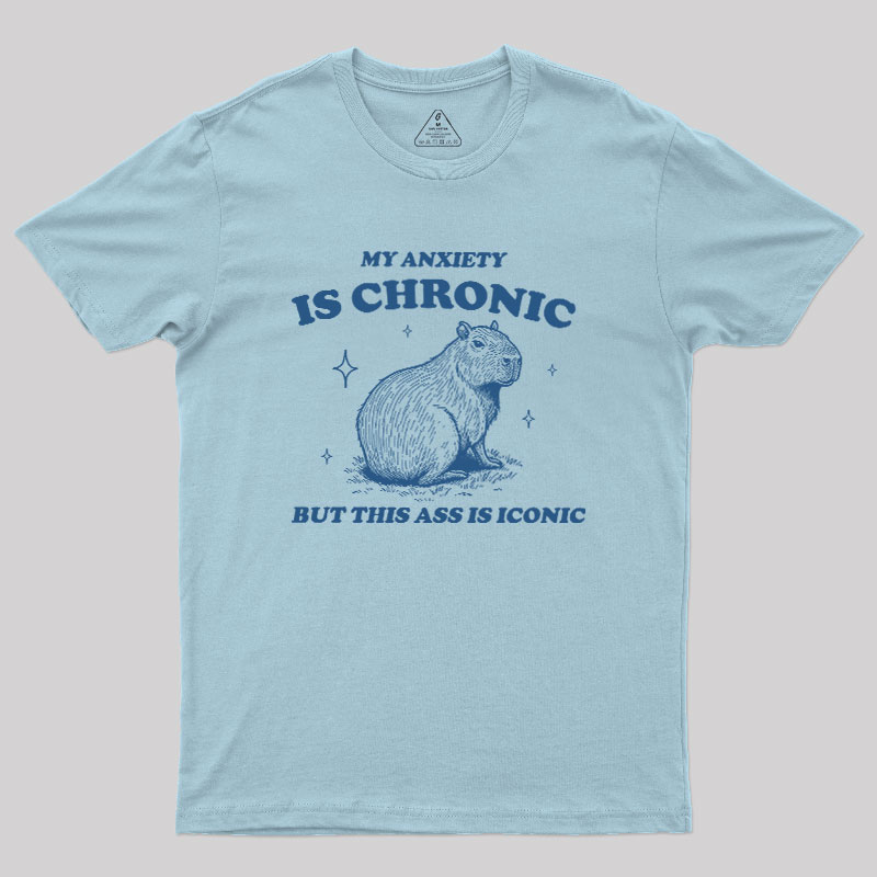 My Anxiety Is Chronic Geek T-Shirt