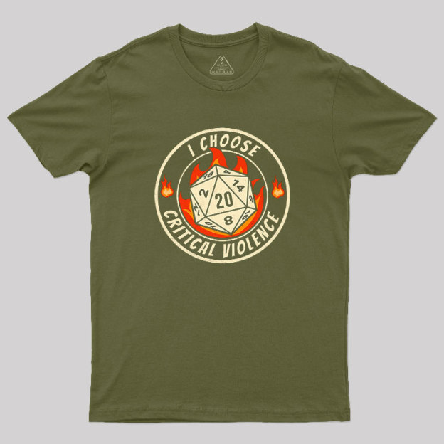 I Choose Critical Violence Geek T-Shirt