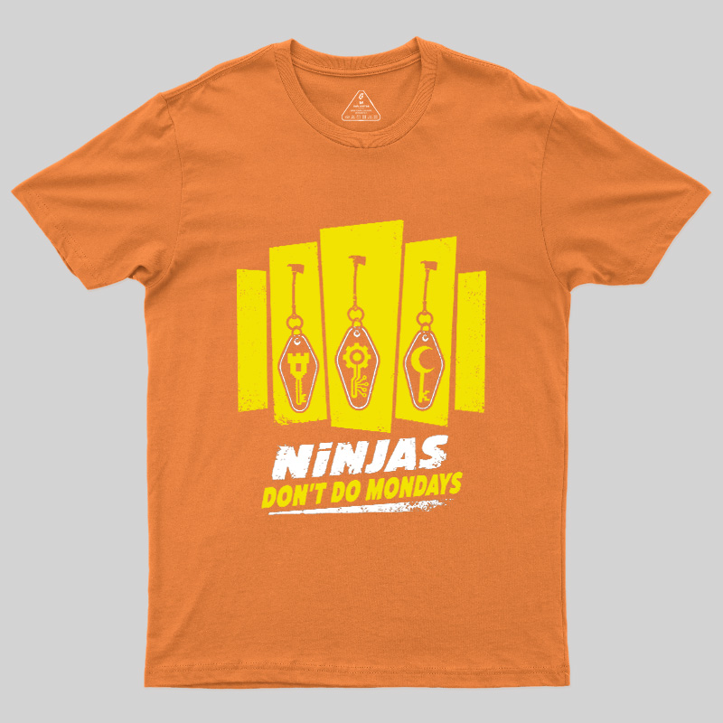 Ninjas Don't Do Mondays Geek T-Shirt