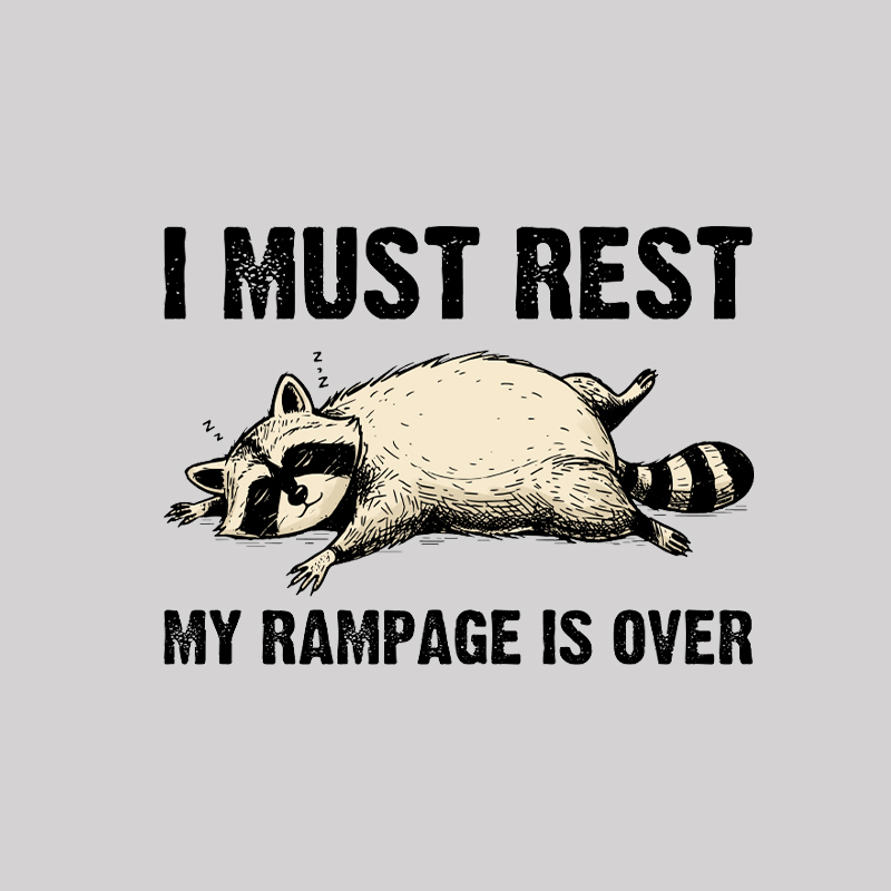 I Must Rest My Rampage Is Over Geek T-Shirt
