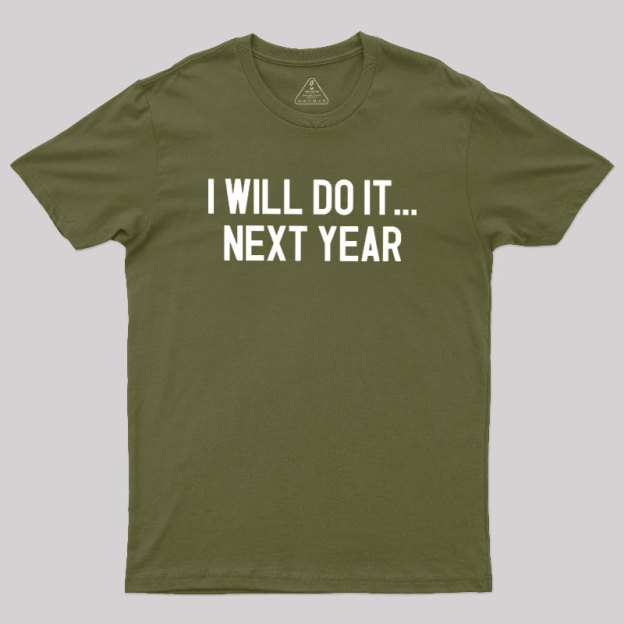 Next Year Goals Geek T-Shirt