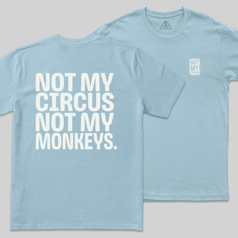 Not My Circus Front and Back Printed Geek T-Shirt